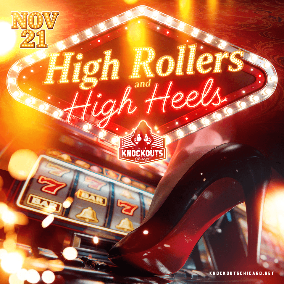 High Rollers & High Heels at Knockouts Chicago